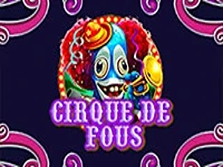 Cirque De Fous